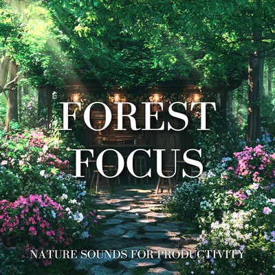 Forest Focus: Nature Sounds for Productivity Front Cover