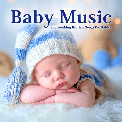 Baby Music and Soothing Bedtime Songs For Babiesのジャケット写真