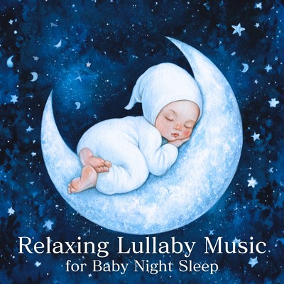 Relaxing Lullaby Music for Baby Night Sleepのジャケット写真