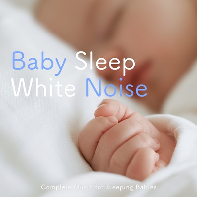 Baby Sleep White Noise: Complete Music for Sleeping Babiesのジャケット写真