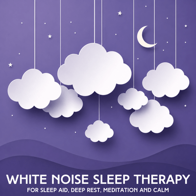 White Noise Sleep Therapy (For Sleep Aid, Deep Rest, Meditation and Calm) Front Cover