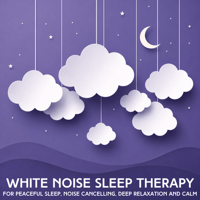 White Noise Sleep Therapy (For Peaceful Sleep, Noise Cancelling, Deep Relaxation and Calm) Front Cover
