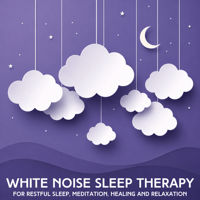 White Noise Sleep Therapy (For Restful Sleep, Meditation, Healing and Relaxation) Front Cover