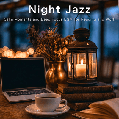 Night Jazz - Calm Moments and Deep Focus BGM for Reading and Work Front Cover