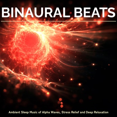 Binaural Beats: Ambient Sleep Music of Alpha Waves, Stress Relief and Deep Relaxation Front Cover
