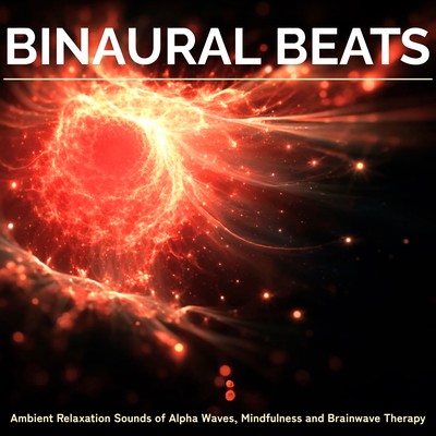 Binaural Beats: Ambient Relaxation Sounds of Alpha Waves, Mindfulness and Brainwave Therapy Front Cover