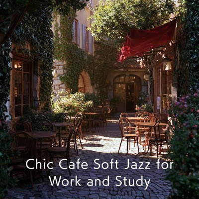 Chic Cafe Soft Jazz for Work and Study Front Cover