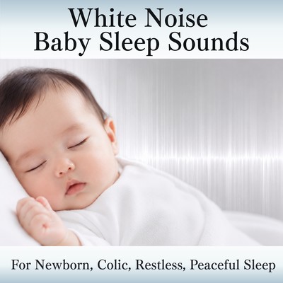 White Noise - Baby Sleep Sounds ~ For Newborn, Colic, Restless, Peaceful Sleep ~のジャケット写真
