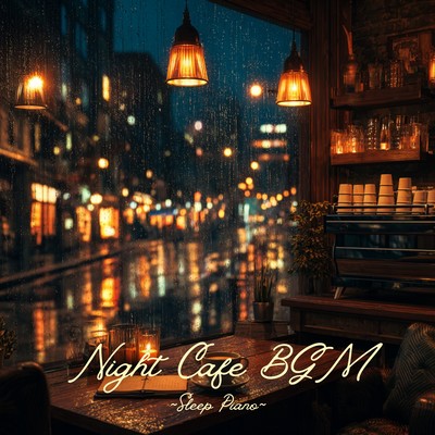 Night Cafe BGM ~Sleep Piano~ Front Cover