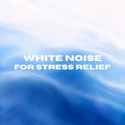 White Noise for Stress Reliefのジャケット写真