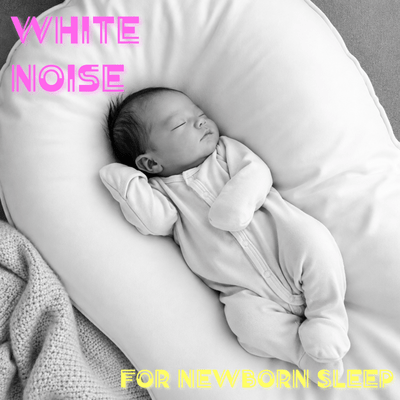 White Noise for Newborn Sleep Front Cover