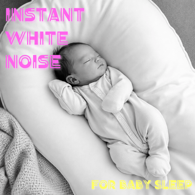 Instant White Noise for Baby Sleep Front Cover