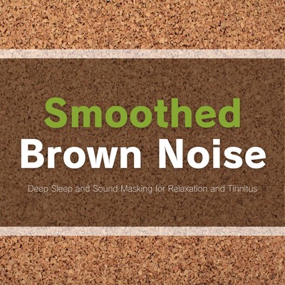Smoothed Brown Noise - Deep Sleep and Sound Masking for Relaxation and Tinnitus Front Cover