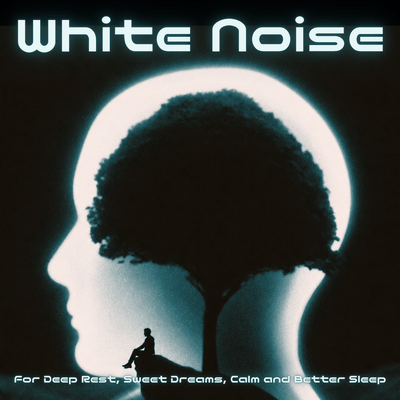 White Noise: For Deep Rest, Sweet Dreams, Calm and Better Sleep Front Cover
