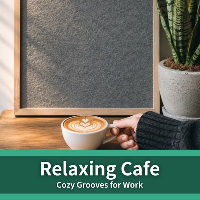Relaxing Cafe - Cozy Grooves for Work Front Cover