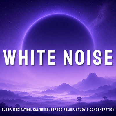 White Noise - Sleep, Meditation, Calmness, Stress Relief, Study & Concentrationのジャケット写真