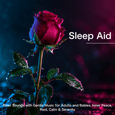 Sleep Aid - River Sounds with Gentle Music for Adults and Babies, Inner Peace, Rest, Calm & Serenity Front Cover