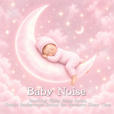 Baby Noise - Soothing White Sleep Noise, Gentle Background Sound for Newborn Sleep Timeのジャケット写真