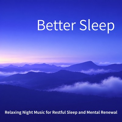 Better Sleep - Relaxing Night Music for Restful Sleep and Mental Renewal Front Cover
