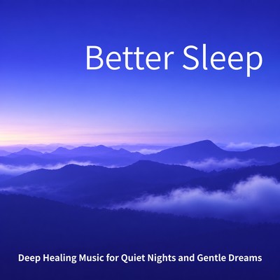 Better Sleep - Deep Healing Music for Quiet Nights and Gentle Dreams Front Cover