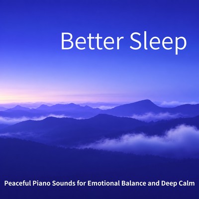 Better Sleep - Peaceful Piano Sounds for Emotional Balance and Deep Calm Front Cover