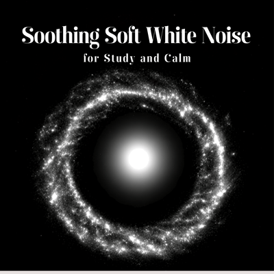 Soothing Soft White Noise for Study and Calm Front Cover