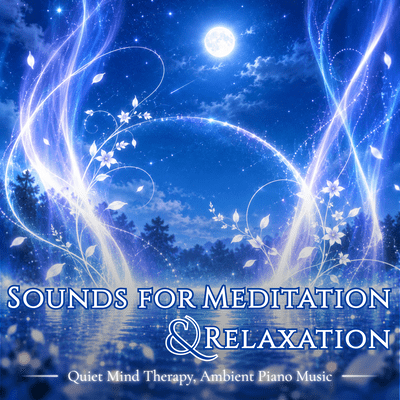 Sounds for Meditation & Relaxation - Quiet Mind Therapy, Ambient Piano Music Front Cover