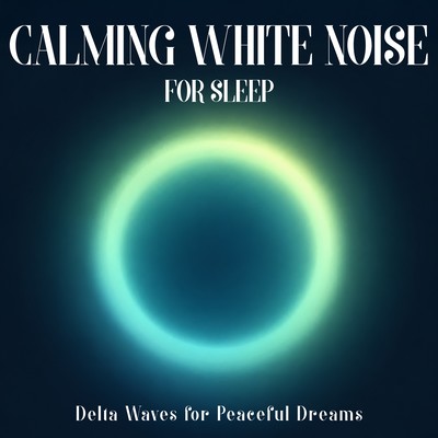 Calming White Noise for Sleep - Delta Waves for Peaceful Dreams Front Cover