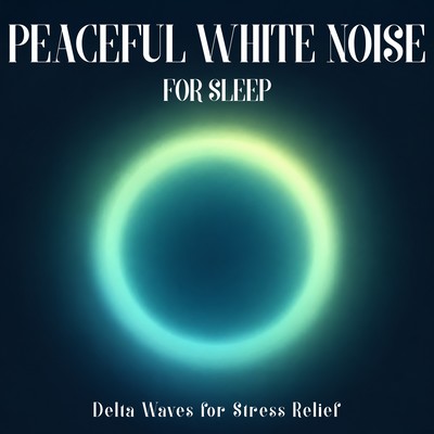 Peaceful White Noise for Sleep - Delta Waves for Stress Relief Front Cover