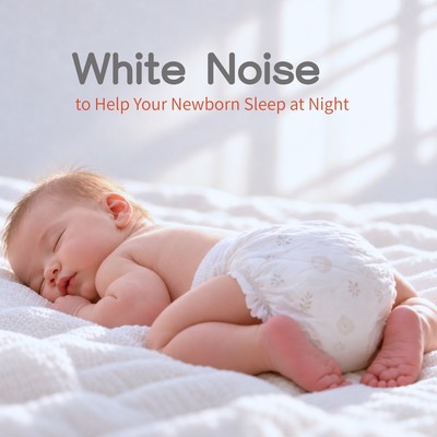 White Noise to Help Your Newborn Sleep at Night Front Cover