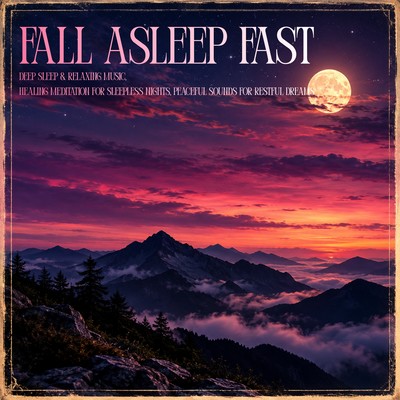 Fall Asleep Fast – Deep Sleep & Relaxing Music, Healing Meditation for Sleepless Nights, Peaceful Sounds for Restful Dreamsのジャケット写真