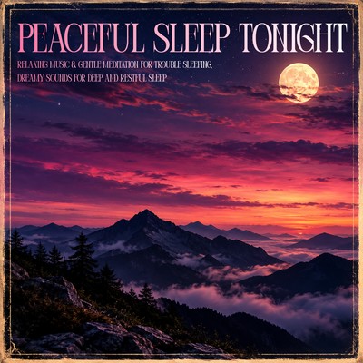 Peaceful Sleep Tonight – Relaxing Music & Gentle Meditation for Trouble Sleeping, Dreamy Sounds for Deep and Restful Sleepのジャケット写真