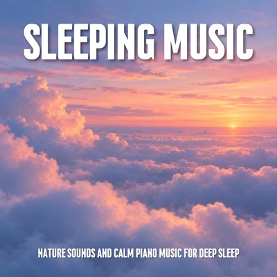 Sleeping Music: Nature Sounds and Calm Piano Music for Deep Sleep Front Cover