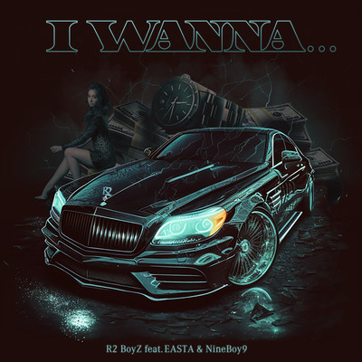 I WANNA... (feat. EASTA & NineBoy9) Front Cover