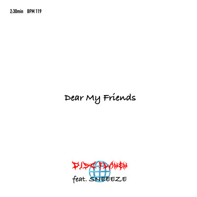 Dear My Friends (feat. SNEEEZE)のジャケット写真