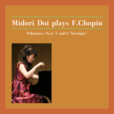 Midori Doi plays F.Chopin:ポロネーズ 第4番、第5番、第6番《英雄》のジャケット写真