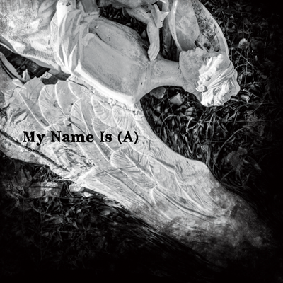 My Name Is ''A'' Front Cover
