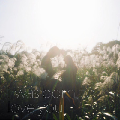 I was born to love you (feat. Pota Fukahara) Front Cover