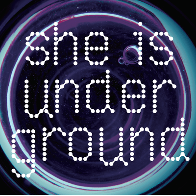 SHE IS UNDERGROUND Front Cover