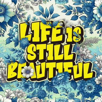 LIFE IS STILL BEAUTIFUL Front Cover