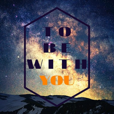 TO BE WITH YOU Front Cover