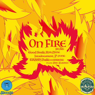 On Fire (feat. Good Smile, RABi, HANG, Jazadocument, P-PONG, Trash & 大樹 A.K.A 考え中)のジャケット写真