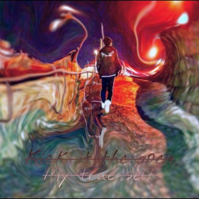 Kick it the open / My true self Front Cover