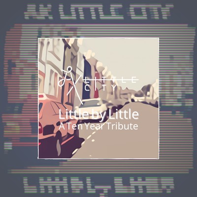 Little by Little : A Ten Year Tribute Front Cover