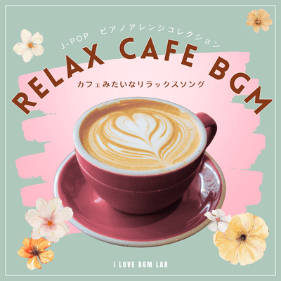 J-POP Piano Arrangement Collection Relax Cafe BGM Relaxing songs like cafes (Piano ver.) Front Cover