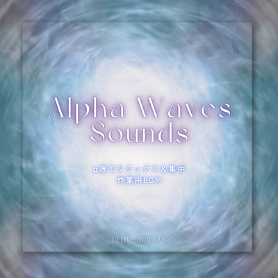 Alpha Waves Sounds Relax and concentrate with alpha waves BGM for work Front Cover