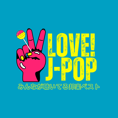LOVE! J-POP Best Japanese Music Everyone Listens To Front Cover