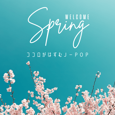 WELCOME Spring - J-POP that will lift your spirits Front Cover