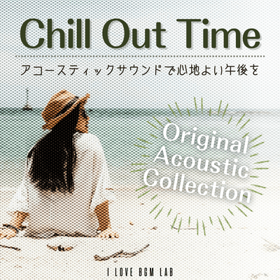 Chill Out Time Enjoy a comfortable afternoon with acoustic sounds Original Acoustic Collection Front Cover