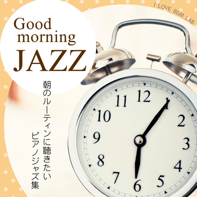 Good morning JAZZ A collection of jazz piano pieces to listen to during your morning routine Front Cover